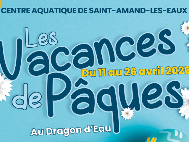 Vacances de Pâques 2026 au Dragon d’Eau