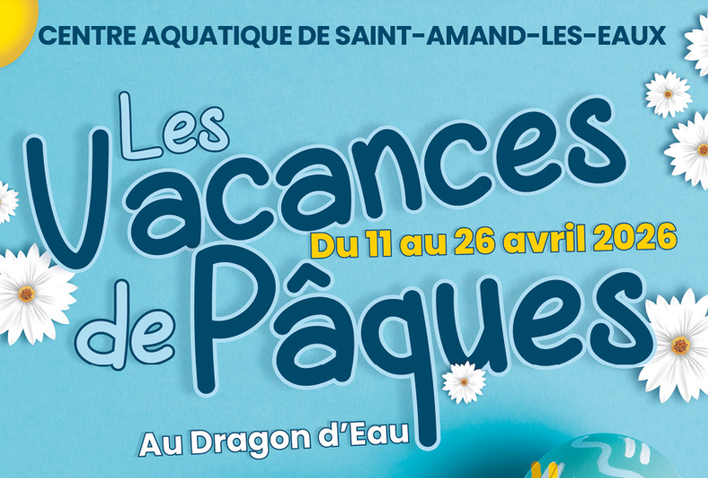 Vacances de Pâques 2026 au Dragon d’Eau