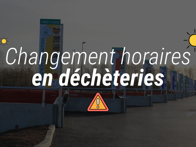 FORTES CHALEURS. ADAPTATION DES HORAIRES EN DECHETERIE.